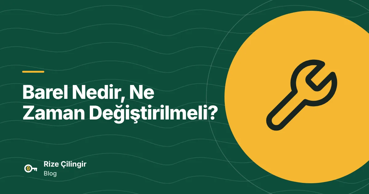 Barel Nedir, Ne Zaman Değiştirilmeli? — kapak görseli